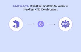 Payload CMS Explained: A Complete Guide to Headless CMS Development